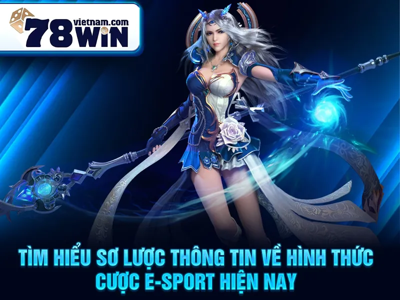 Tìm hiểu sơ lược thông tin về hình thức cược E-sport hiện nay