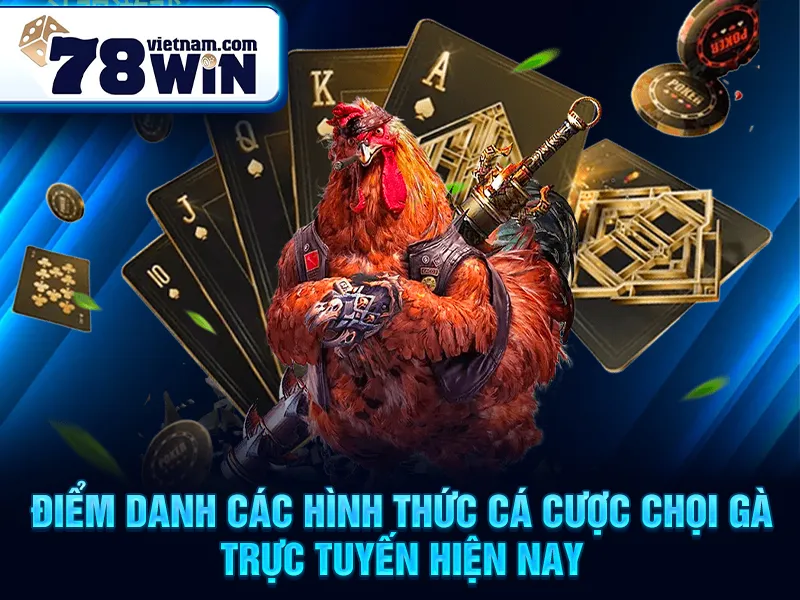 Điểm danh các hình thức cá cược chọi gà trực tuyến hiện nay
