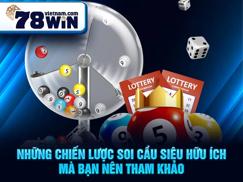 Những chiến lược soi cầu siêu hữu ích mà bạn nên tham khảo