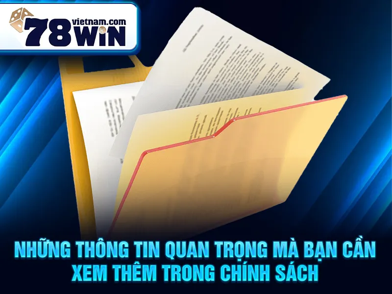 Những thông tin quan trọng mà bạn cần xem thêm trong chính sách